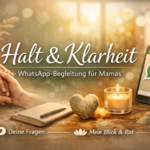 Halt & Klarheit – WhatsApp-Begleitung für Mamas