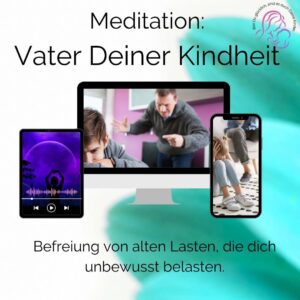Meditation um alte Verletzungen mit deinem Vater zu heilen. Geheime NLP um Traumas zu heilen.